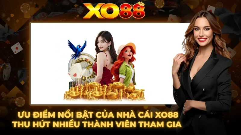 Những ưu điểm hấp dẫn thu hút hàng triệu thành viên Những ưu điểm hấp dẫn thu hút hàng triệu thành viên